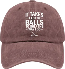 It Takes A Lot of Balls to Golf The Way I Do Caps Mens Cap Pigment Black Golf Hats Men Gifts for Him Beach Cap